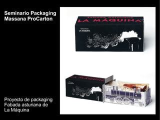 Seminario Packaging Massana ProCarton Proyecto de packaging  Fabada asturiana de  La Máquina 