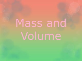 Mass and
 Volume
 