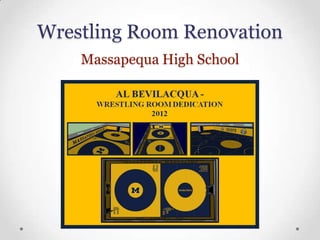 Wrestling Room Renovation
    Massapequa High School
 