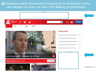 Massarius geeft adverteerders toegang tot de advertentie ruimte
van websites op basis van Real Time Bidding (programmatic)
 