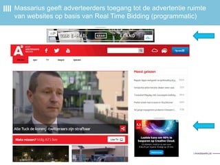 Massarius geeft adverteerders toegang tot de advertentie ruimte
van websites op basis van Real Time Bidding (programmatic)
 