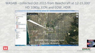 BUILDING STRONG® INNOVATIONS FOR A SAFER, BETTER WORLD
WASABI - collected Oct 2015 from Beechcraft at 12-15,000’
HD 1080p, EON and EOW, HDIR
 