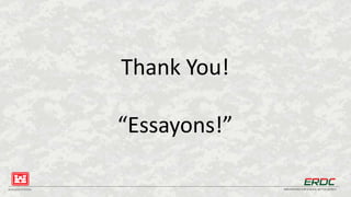 BUILDING STRONG® INNOVATIONS FOR A SAFER, BETTER WORLD
Thank You!
“Essayons!”
 
