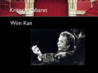 Kritisch Cabaret

Wim Kan
 