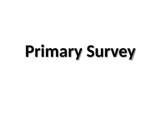 Primary Survey
 