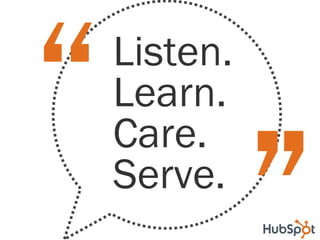 “   Listen.
    Learn.
    Care.
    Serve.
 