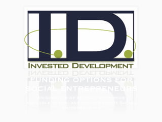 FUNDING OPTIONS FOR SOCIAL ENTREPRENEURS An overview of funding resources available to for- and not-for-profit Social Entrepreneurs 