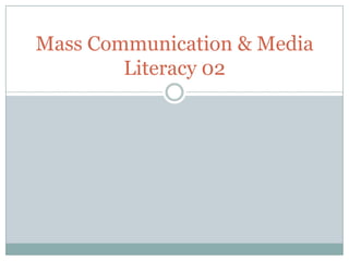 Mass Communication & Media Literacy 02 