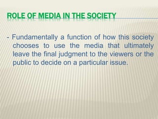 INSTRUCTIVE FUNCTION
 Some media outlets
exist to cultivate
knowledge by
teaching instead of
just relaying
information.
CHELDY S. ELUMBA-
PABLEO,MPA;LlB
 