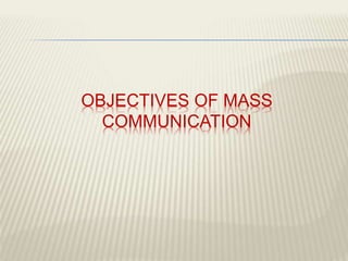 AS COMPARED TO INTERPERSONAL AND
ORGANIZATIONAL COMMUNICATION
 Unlike in Interpersonal and organizational
communication which focuses on a single
source of information dissemination to a
diversified audience, MASS
COMMUNICATION mainly concerns on the
‘CONTENT’ of information being
disseminated.
 How the content is relayed to the
audience that shapes the publics opinion,
attitude, behaviour, belief and perspective
CHELDY S. ELUMBA-PABLEO,MPA;LlB
 