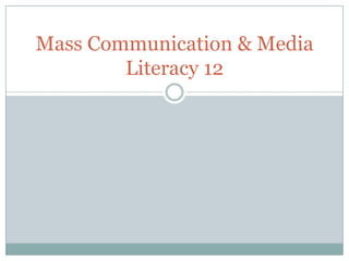 Mass Communication & Media Literacy 12 