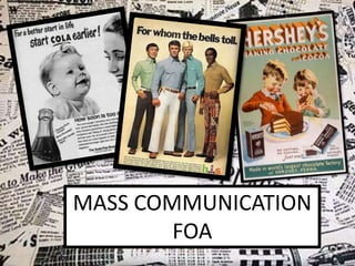 MASS COMMUNICATION
FOA

 
