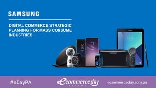 DIGITAL COMMERCE STRATEGIC
PLANNING FOR MASS CONSUME
INDUSTRIES
 