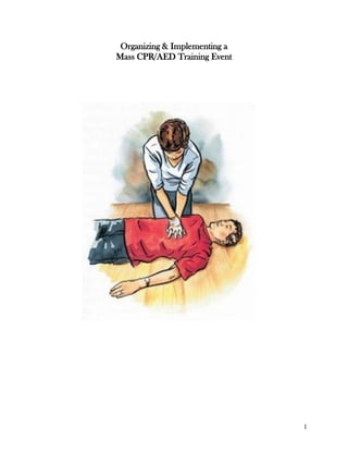 1
Organizing & Implementing a
Mass CPR/AED Training Event
 