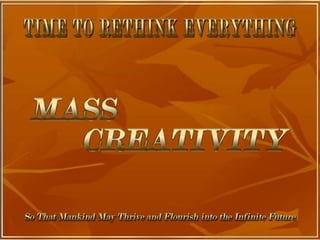 One World, One Civilization, Seven
Billion Human Building Blocks
 