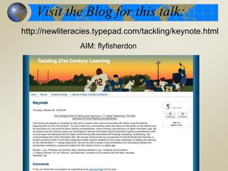 Visit the Blog for this talk:http://newliteracies.typepad.com/tackling/keynote.htmlAIM: flyfisherdon