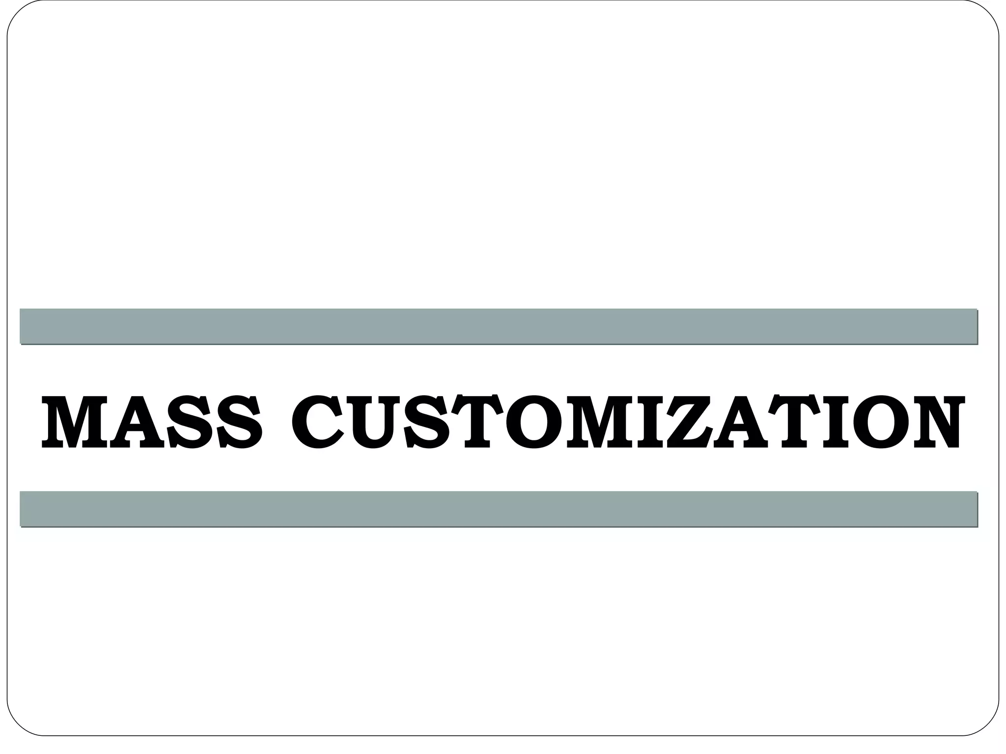 MASS CUSTOMIZATION 