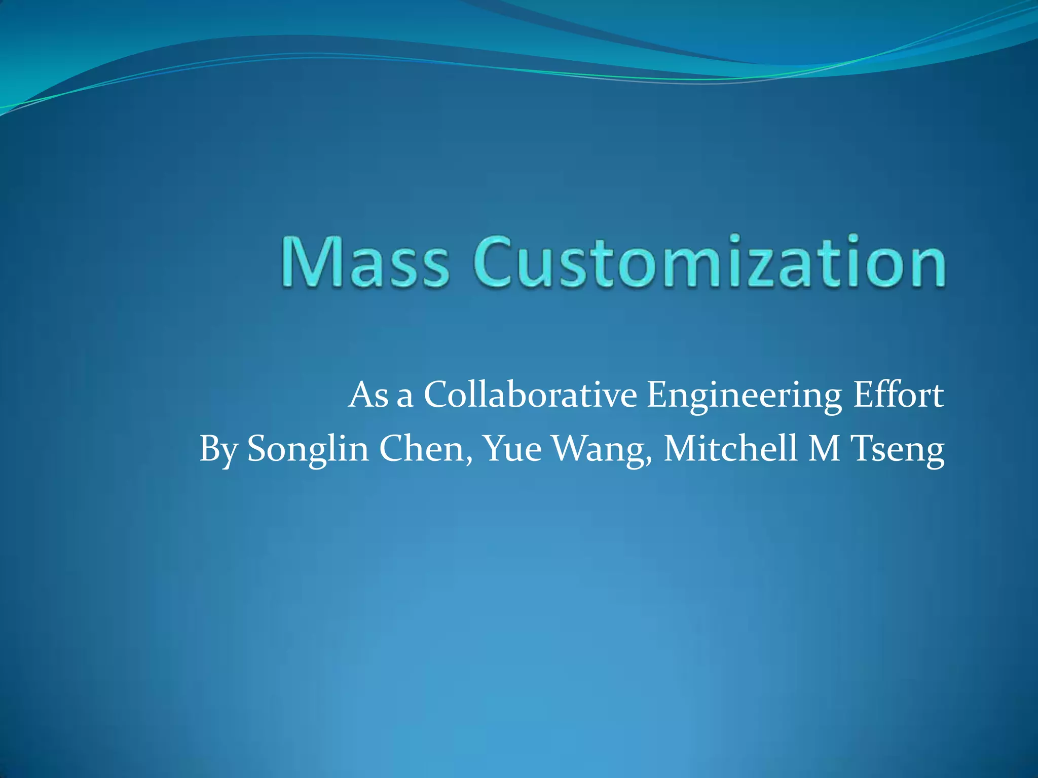 As a Collaborative Engineering Effort
By Songlin Chen, Yue Wang, Mitchell M Tseng
 