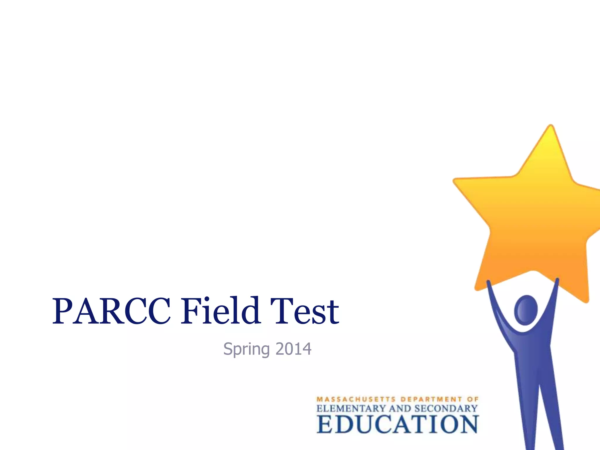 PARCC Field Test
Spring 2014

 