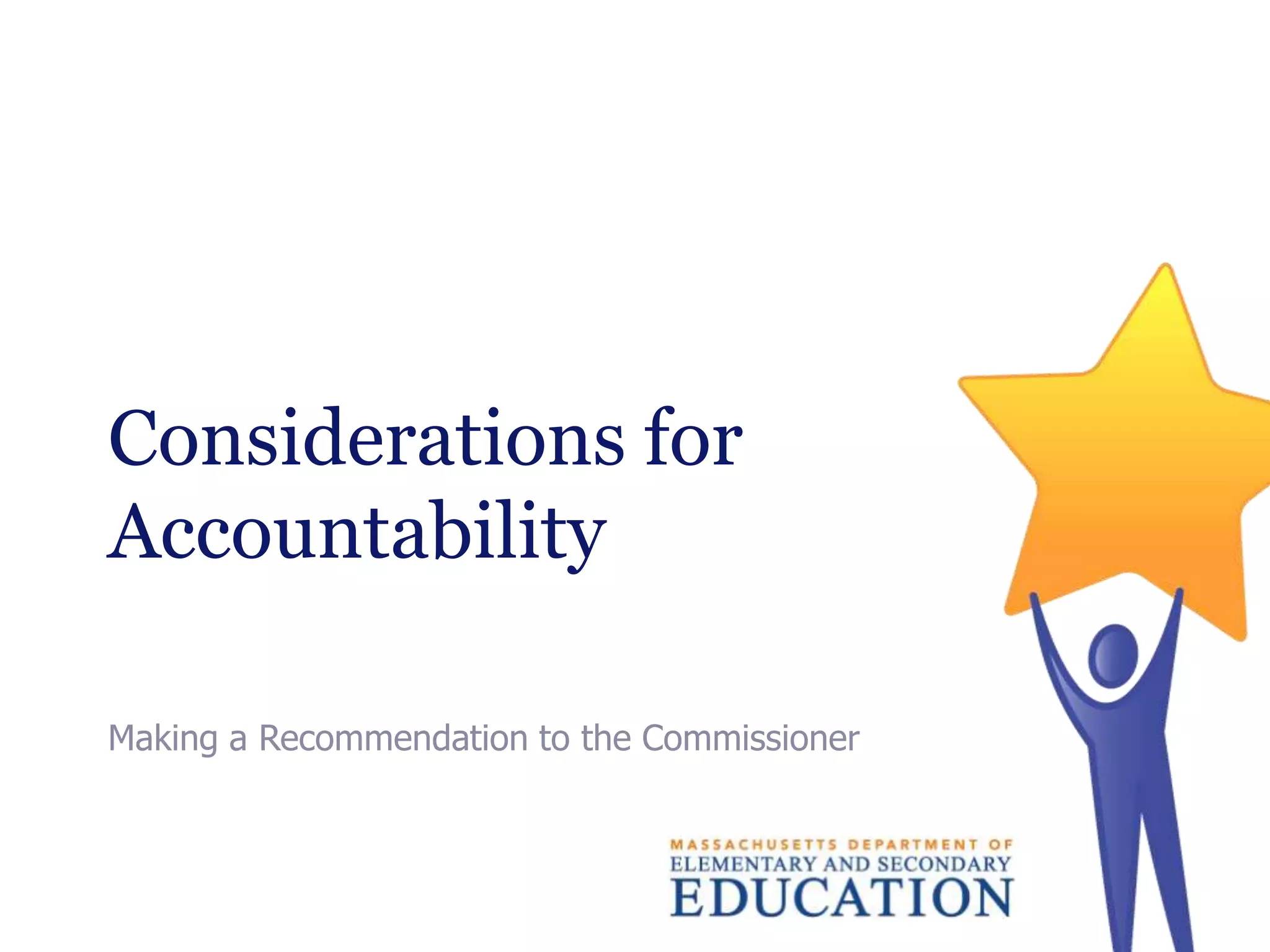 Considerations for
Accountability
Making a Recommendation to the Commissioner

 