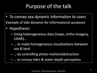 Purpose of the talk
4
• To convey sea dynamic information to users
Example of tide dynamic for informational purposes
• Hy...