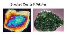Shocked Quartz & Tektites
 