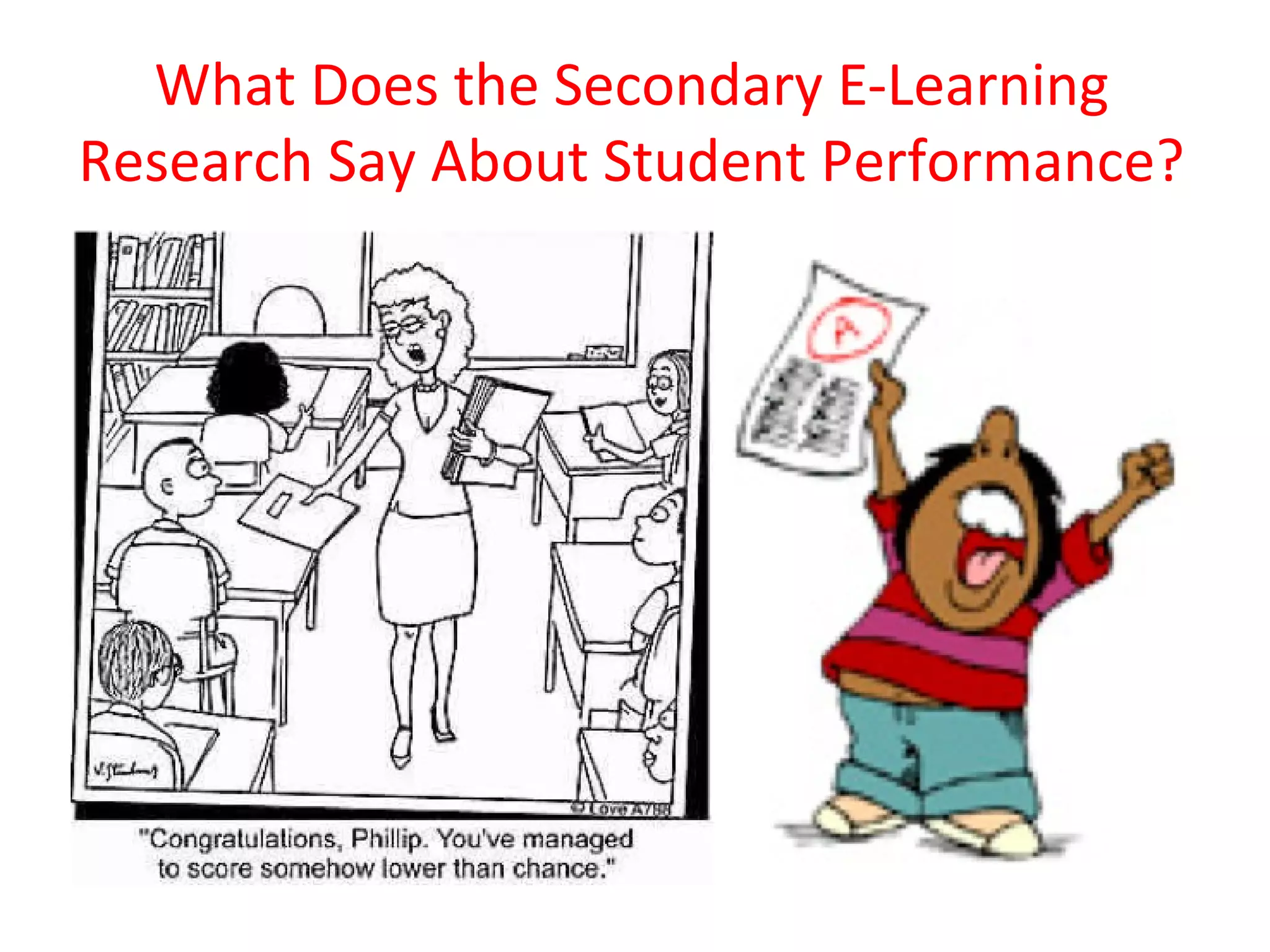 What Does the Secondary E-Learning
Research Say About Student Performance?
 