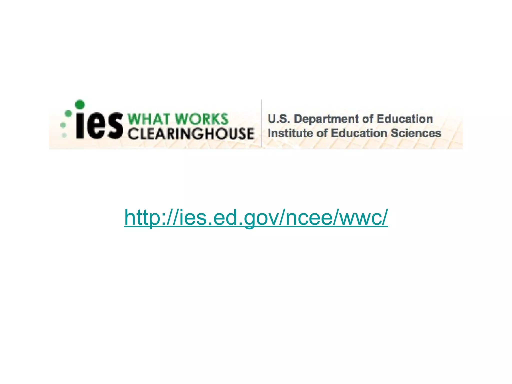 http://ies.ed.gov/ncee/wwc/
 
