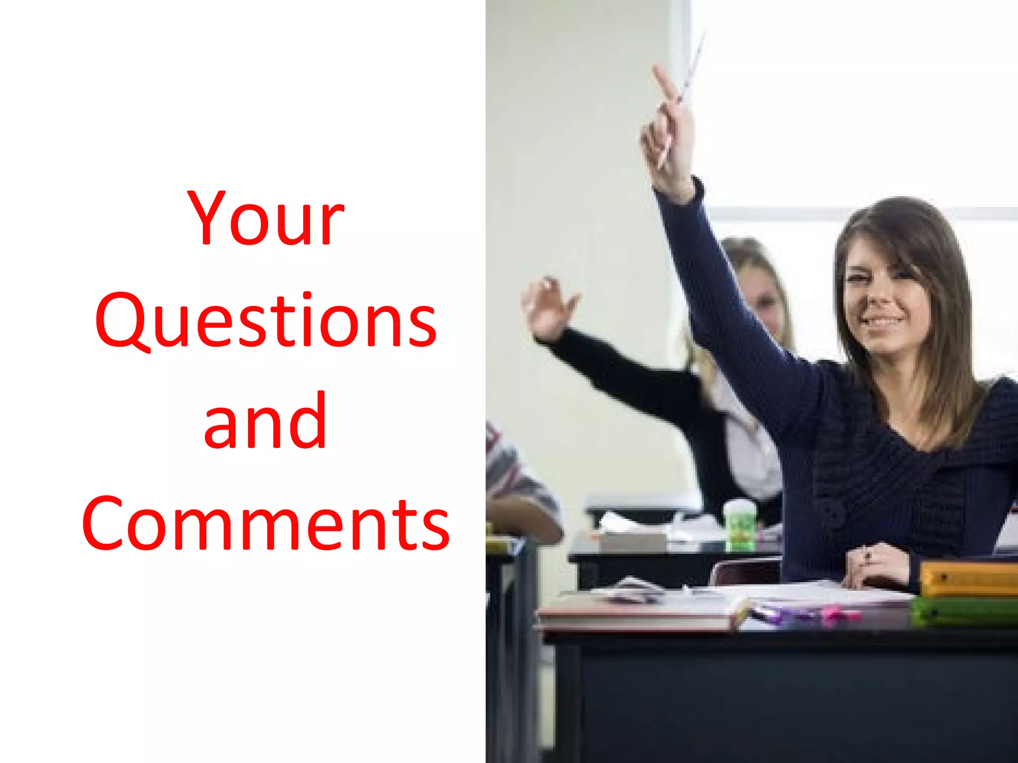 Your
Questions
  and
Comments
 