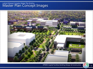 DPWES Capital Facilities Building Design & Construction
Judicial (Massey) Complex Master Plan Briefing
Master Plan Concept...