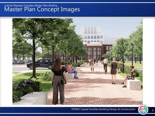 DPWES Capital Facilities Building Design & Construction
Judicial (Massey) Complex Master Plan Briefing
Master Plan Concept...