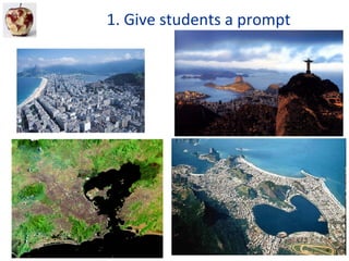 1. Give students a prompt
 