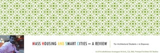 MASS HOUSING AND SMART CITIES – A REVIEW For Architectural Students – to Empower
Ar.A.Purushothaman Arumugam M.Arch., CA, AIIA, Principal Architect D2 Studios.
 