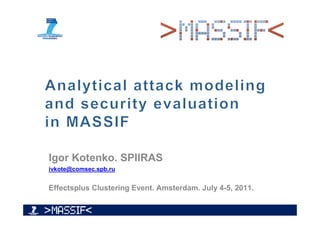 Igor Kotenko. SPIIRAS
ivkote@comsec.spb.ru


Effectsplus Clustering Event. Amsterdam. July 4-5, 2011.
 