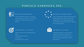 Con oltre 5.000.000 di visitatori nei siti di proprietà e
numerose partnership sul territorio, e non solo, Portale
Sardegn...