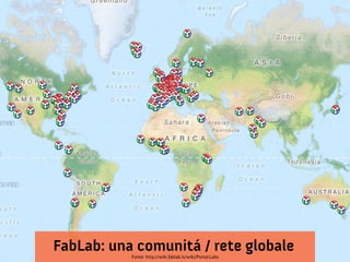 FabLab: una comunitá / rete globale
Fonte: http://wiki.fablab.is/wiki/Portal:Labs

 