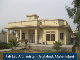 Fonte: http://www.fablab.af/
Fab Lab Afghanistan (Jalalabad, Afghanistan)
 