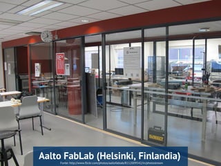 Fonte: http://www.flickr.com/photos/aaltofablab/8112009542/in/photostream
Aalto FabLab (Helsinki, Finlandia)
 