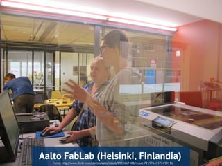 Fonte: http://www.flickr.com/photos/aaltofablab/8002667488/in/set-72157631572499156
Aalto FabLab (Helsinki, Finlandia)
 