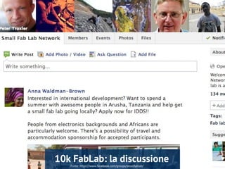 Fonte: https://www.facebook.com/groups/smallfablab/
10k FabLab: la discussione
 