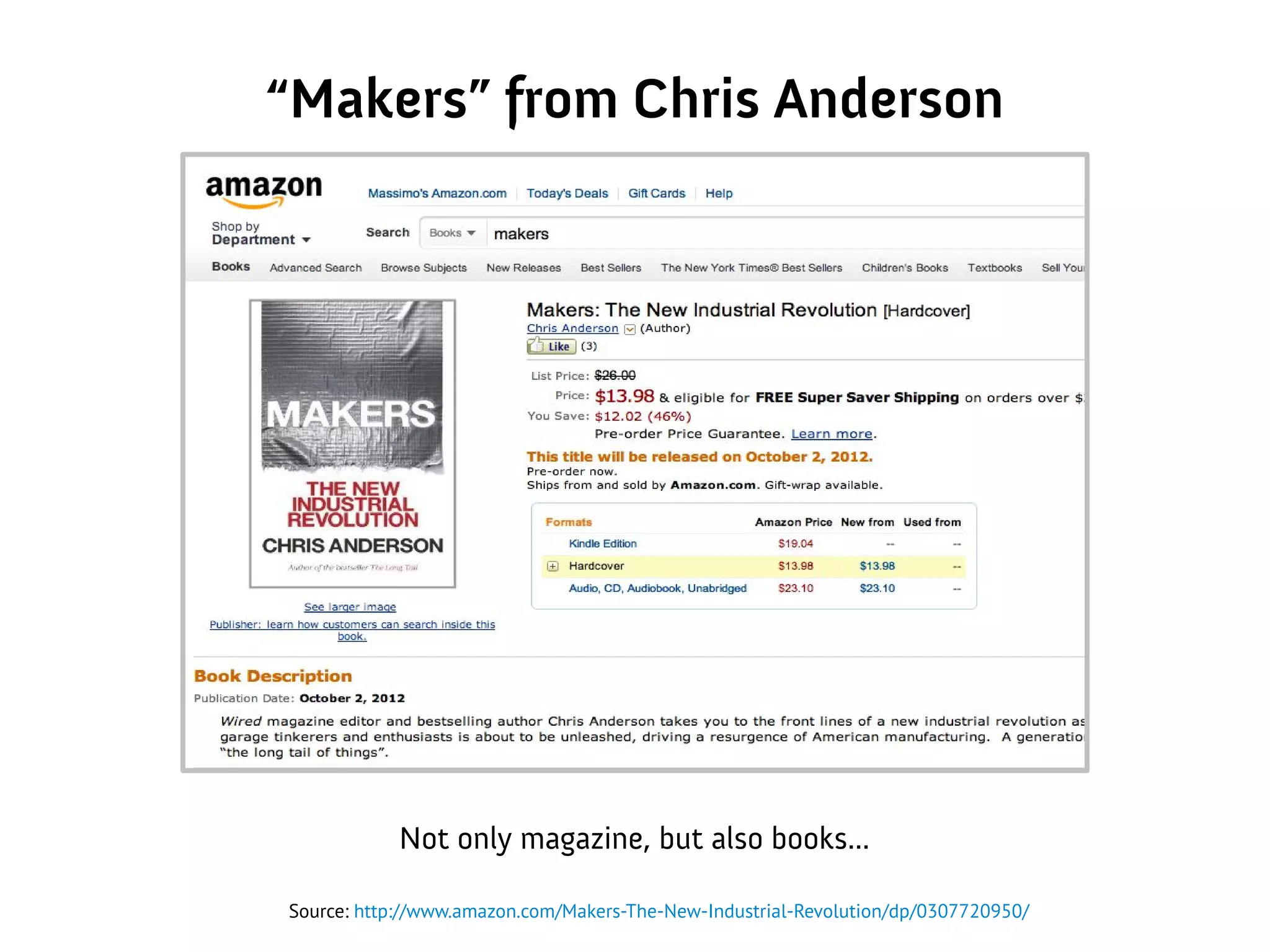“Makers” from Chris Anderson
Not only magazine, but also books...
Source: http://www.amazon.com/Makers-The-New-Industrial-Revolution/dp/0307720950/
 