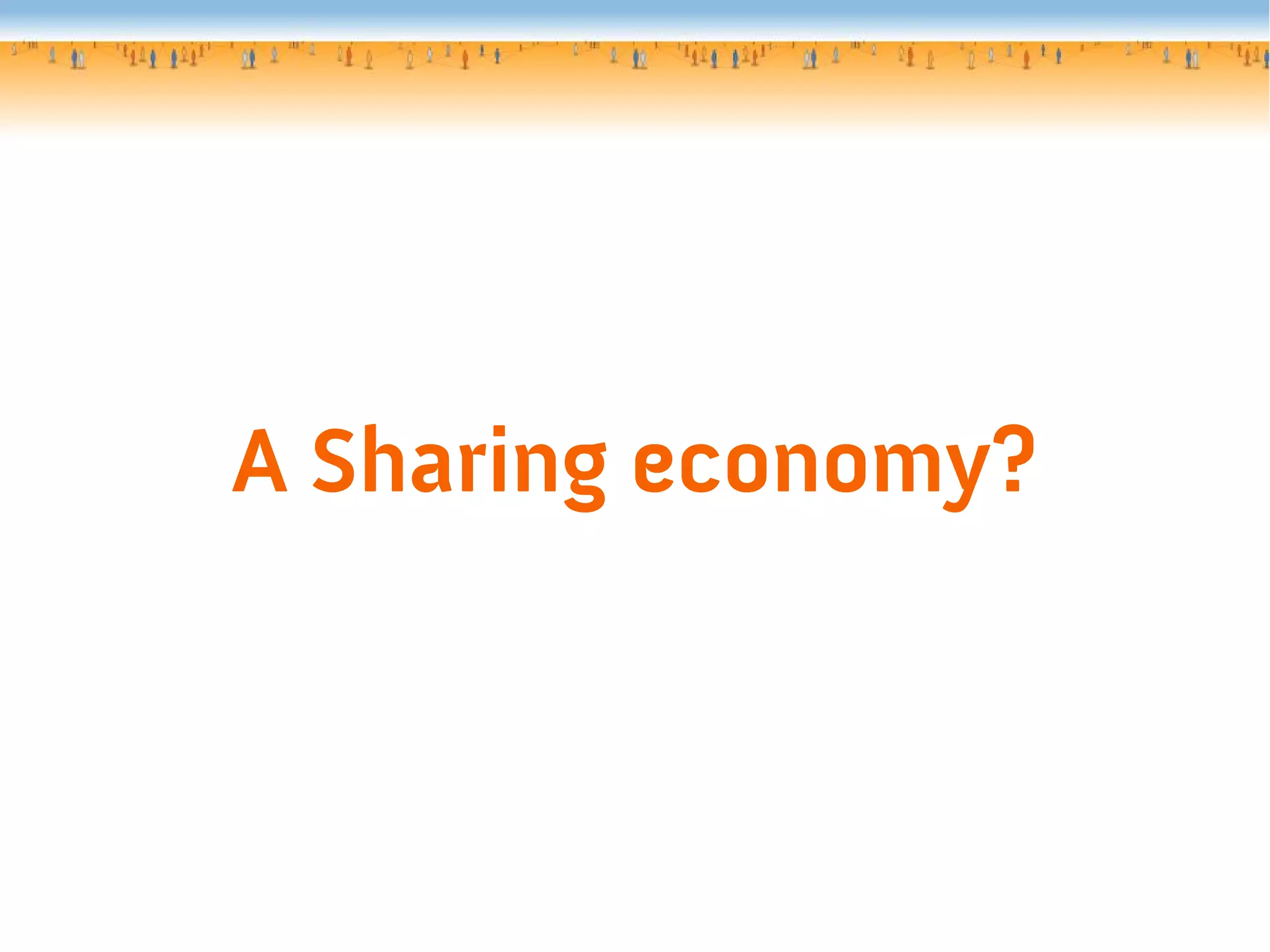 A Sharing economy?
 