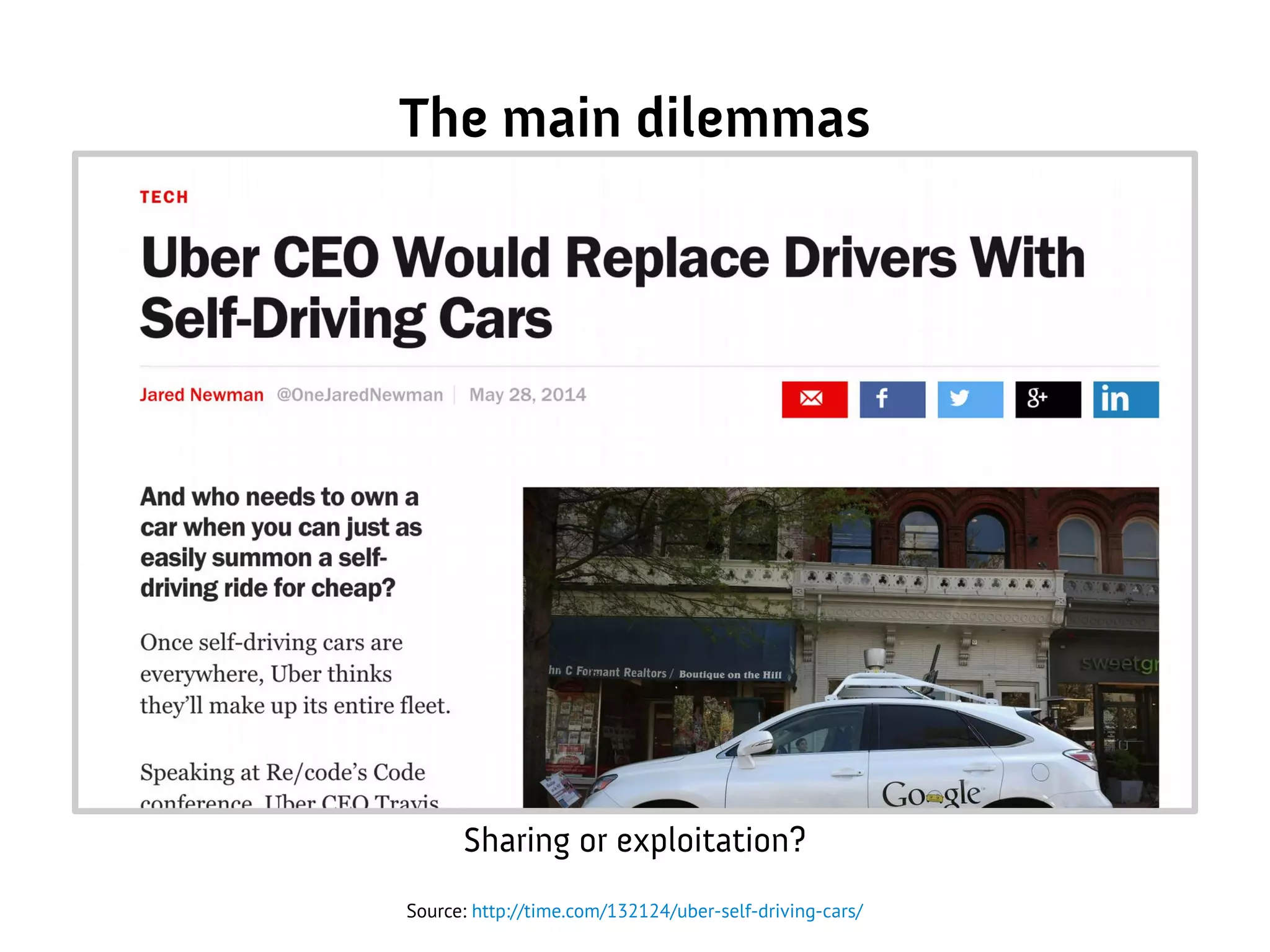 The main dilemmas
Sharing or exploitation?
Source: http://time.com/132124/uber-self-driving-cars/
 