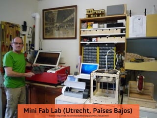 Fuente: http://web.me.com/bartbakker/saguaro/Mini_FabLab.html
Mini Fab Lab (Utrecht, Países Bajos)
 