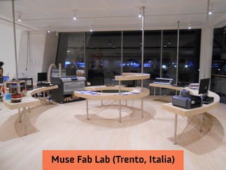 Muse Fab Lab (Trento, Italia)
 