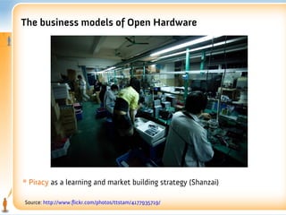 The business models of Open Hardware




* Piracy as a learning and market building strategy (Shanzai)

Source: http://www.flickr.com/photos/ttstam/4177935719/
 