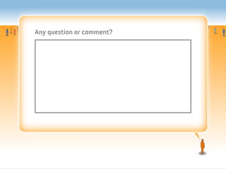 Any question or comment?
 