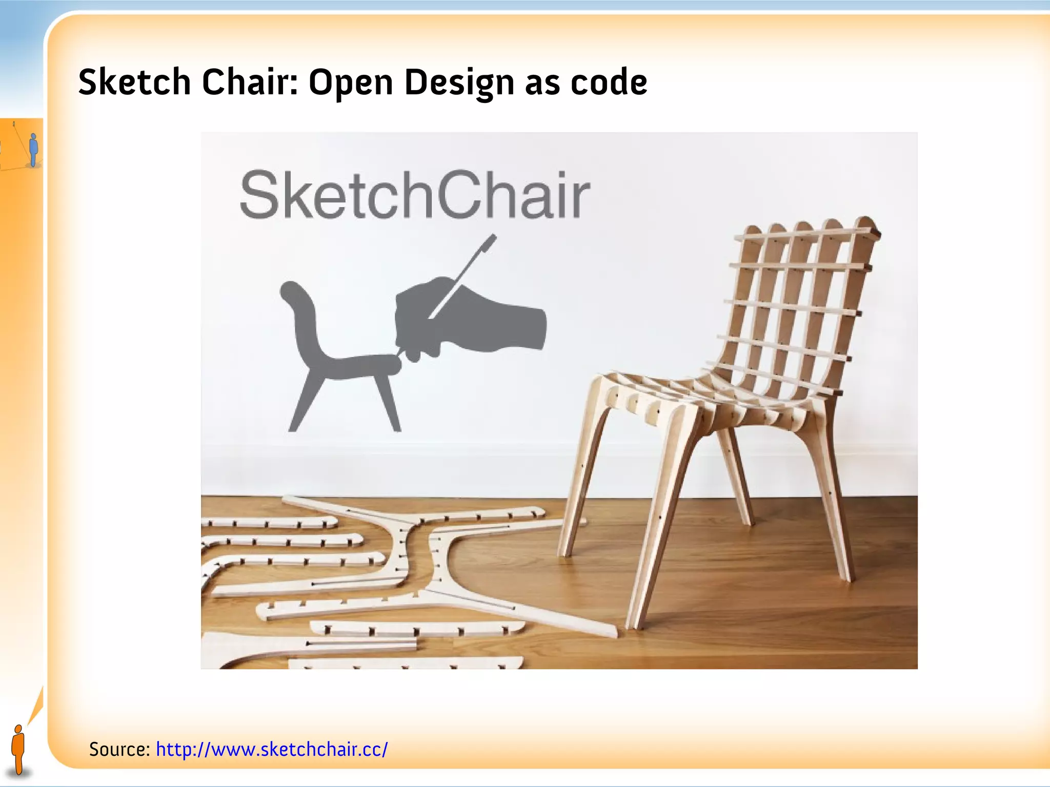Sketch Chair: Open Design as code




Source: http://www.sketchchair.cc/
 