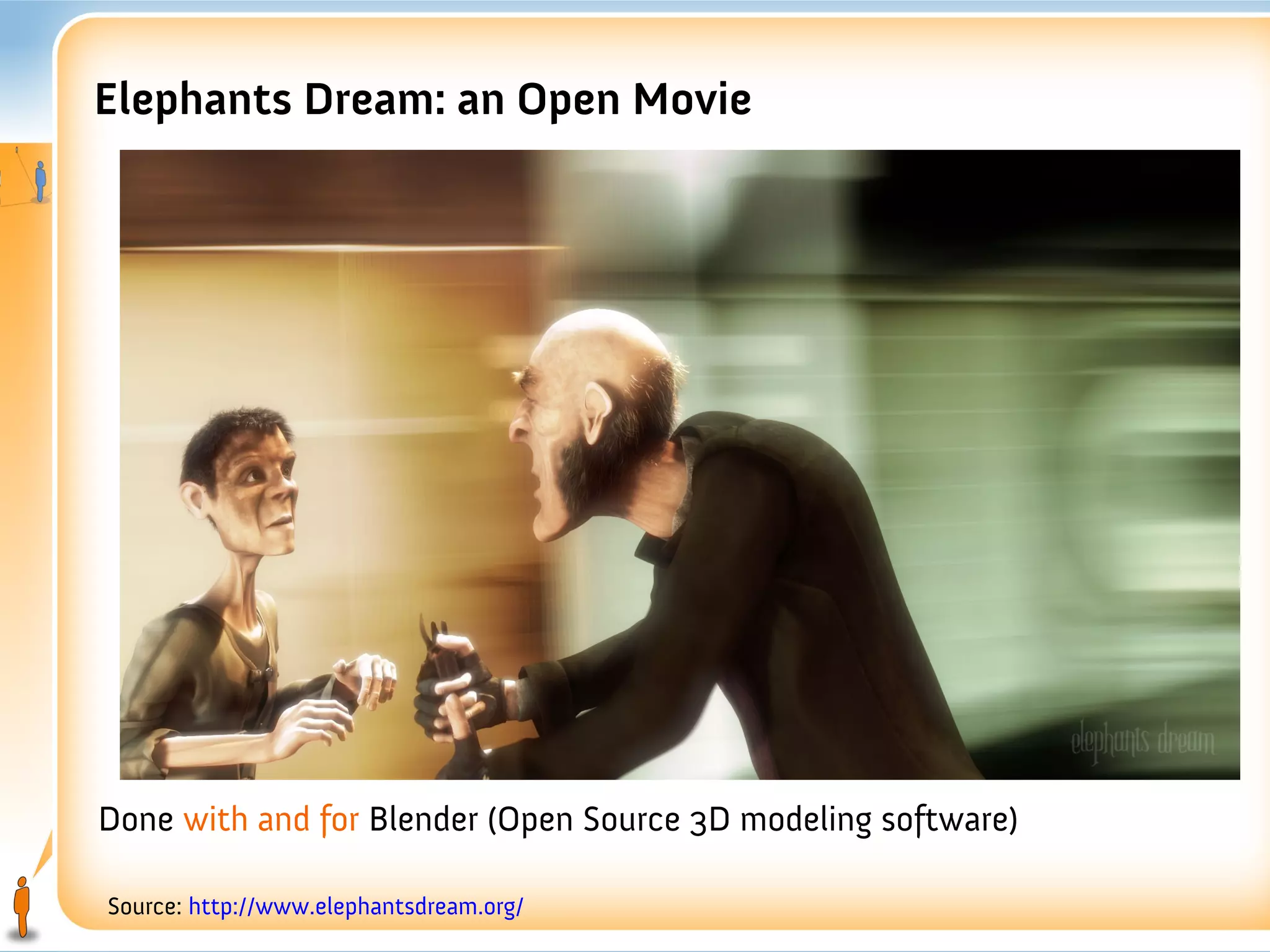 Elephants Dream: an Open Movie




Done with and for Blender (Open Source 3D modeling software)

Source: http://www.elephantsdream.org/
 