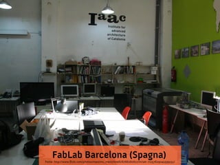 FabLab Barcelona (Spagna)
Fonte: http://www.flickr.com/photos/massimo_menichinelli/6766260627/in/set-72157629041599151/
 